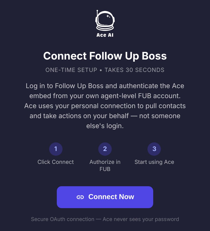 The Ace connect screen inside Follow Up Boss: the heading Connect Follow Up Boss, the line One-time setup, takes 30 seconds, a paragraph asking the agent to authenticate from their own agent-level account, three numbered steps (Click Connect, Authorize in FUB, Start using Ace), a Connect Now button and the note Secure OAuth connection, Ace never sees your password